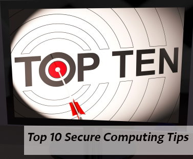 Top Ten Secure Computing Tips